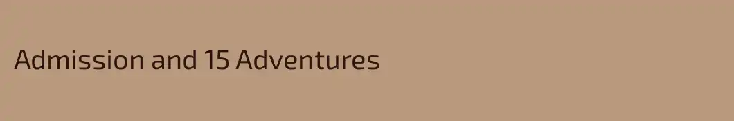Admission and 15 Adventures